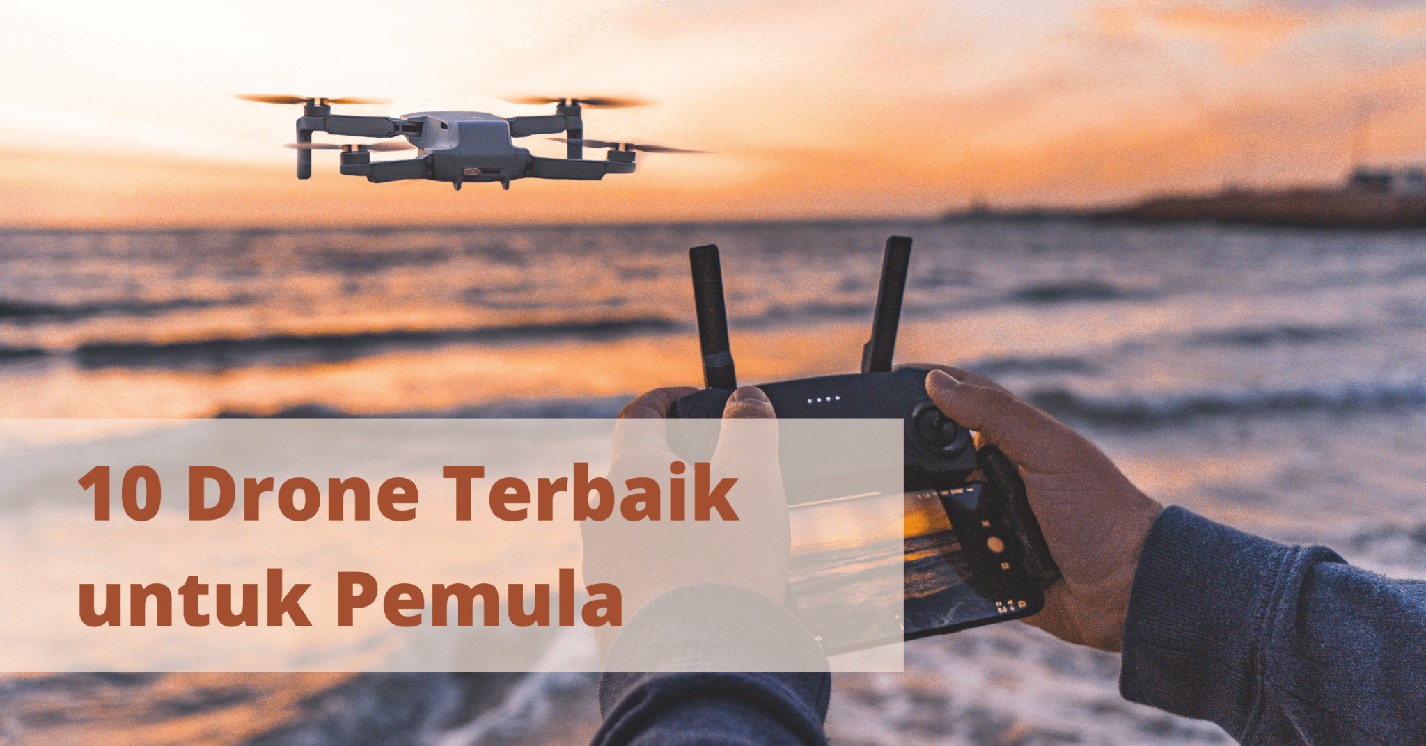 10 Drone Terbaik untuk Pemula yang Ada di Pasaran (Update 2023